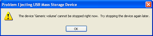 Problem Ejecting USB Mass Storage Device The device generic volume cannot be stopped right now